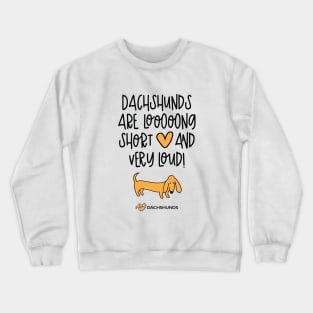 Dachshunds Are Long, Short And Very Loud Crewneck Sweatshirt